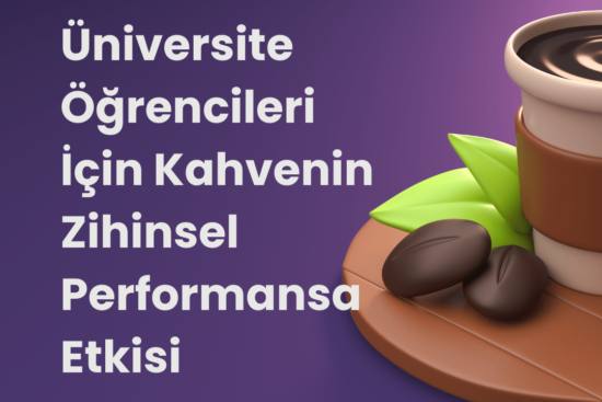 Kahvenin zihinsel performansa etkisi