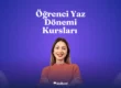 Öğrenci yaz dönemi kursları
